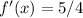 f'(x)= 5/4