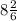 8 \frac{2}{6}