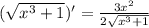 (\sqrt{x^{3}+1})'= \frac{3x^{2}}{2 \sqrt{x^{3}+1} }