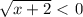 \sqrt{x+ 2} \ \textless \ 0