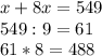 x+8x=549&#10;\\549:9 = 61&#10;\\61*8 = 488