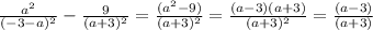 \frac{ a^{2} }{(-3-a)^{2} } - \frac{9}{ (a+3)^{2} } = \frac{( a^{2}-9) }{(a+3)^{2} } = \frac{(a-3)(a+3)} {(a+3)^{2}} = \frac{(a-3)}{(a+3)}