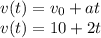 v(t)=v_0+at\\v(t)=10+2t