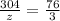 \frac{304}{z} = \frac{76}{3}