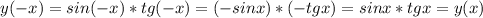 y(-x)=sin(-x)*tg(-x)=(-sinx)*(-tgx)=sinx*tgx=y(x)