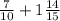 \frac{7}{10} + 1 \frac{14}{15}