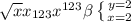 \sqrt{x} x_{123} x^{123} \beta \left \{ {{y=2} \atop {x=2}} \right.