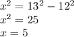 x^{2} =13^{2} -12^{2} \\ x^{2} =25 \\ x =5