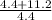 \frac{4.4+11.2}{4.4}