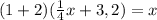 (1+2)( \frac{1}{4}x+3,2)=x