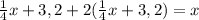 \frac{1}{4}x+3,2+2( \frac{1}{4}x+3,2)=x