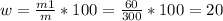 w= \frac{m1}{m}*100 = \frac{60}{300} *100=20