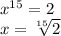 x^{15}=2\\x= \sqrt[15]{2}