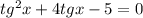 tg^{2}x+4tgx-5=0