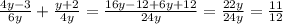 \frac{4y-3}{6y}+ \frac{y+2}{4y} = \frac{16y-12+6y+12}{24y} = \frac{22y}{24y} = \frac{11}{12}