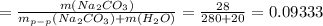 = \frac{m(Na _{2} C O_{3} )}{m _{p-p} (Na _{2} C O_{3})+m(H _{2}O) } = \frac{28}{280+20} =0.09333