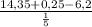 &#10;\frac{14,35+0,25-6,2}{ \frac{1}{5} }