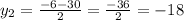 y_{2} = \frac{-6-30}{2} = \frac{-36}{2} =-18