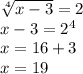 \sqrt[4]{x-3}=2 \\ x-3=2^4 \\ x=16+3 \\ x=19