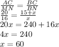 \frac{AC}{MN} = \frac{BC}{BN} \\ \frac{20}{16} = \frac{15+x}{x} \\ 20x=240+16x \\ 4x=240 \\ x=60