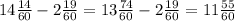 14 \frac{14}{60} -2 \frac{19}{60} =13 \frac{74}{60}-2 \frac{19}{60} =11 \frac{55}{60} &#10;