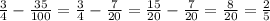 \frac{3}{4} - \frac{35}{100} = \frac{3}{4} - \frac{7}{20} = \frac{15}{20} - \frac{7}{20} = \frac{8}{20} = \frac{2}{5}