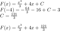 F(x)=\frac{x^3}{3}+4x+C\\F(-4)=-\frac{64}{3}-16+C=3\\C=\frac{121}{3}\\\\F(x)=\frac{x^3}{3}+4x+\frac{121}{3}