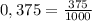 0,375= \frac{375}{1000}