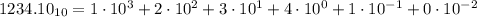 1234.10_{10}=1\cdot10^3+2\cdot10^2+3\cdot10^1+4\cdot10^0+1\cdot10^{-1}+0\cdot10^{-2}