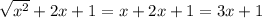 \sqrt{ x^{2} } +2x+1 = x + 2x + 1 = 3x + 1