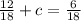 \frac{12}{18}+c= \frac{6}{18}