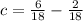 c= \frac{6}{18}- \frac{2}{18}