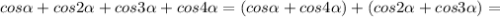 cos \alpha +cos2 \alpha +cos3 \alpha +cos4 \alpha =(cos \alpha +cos4 \alpha )+(cos2 \alpha +cos3 \alpha )=