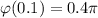 \varphi(0.1)=0.4\pi