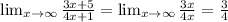 \lim_{x \to \infty} \frac{3x+5}{4x+1} = \lim_{x \to \infty} \frac{3x}{4x} = \frac{3}{4}