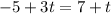 -5+3t=7+t