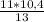 \frac{11*10,4}{13}