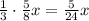 \frac{1}{3}\cdot \frac{5}{8}x= \frac{5}{24}x