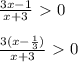 \frac{3x-1}{x+3}\ \textgreater \ 0\\\\ \frac{3(x- \frac{1}{3}) }{x+3}\ \textgreater \ 0