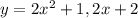 y=2 x^{2} +1,2x+2