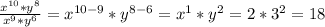 \frac{x^{10}*y^8}{x^9*y^6}=x^{10-9}*y^{8-6}=x^1*y^2=2*3^2=18