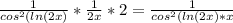 \frac{1}{cos^2(ln(2x)} * \frac{1}{2x} *2 =\frac{1}{cos^2(ln(2x)*x}