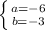 \left \{ {{a=-6}} \atop {b=-3}} \right.