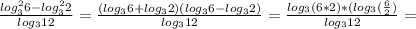 \frac{log^2_3 6-log^2_3 2}{log_3 12}= \frac{(log_3 6+log_3 2)(log_3 6-log_3 2)}{log_3 12}=\frac{log_3(6*2)*(log_3( \frac{6}{2})}{log_3 12}=