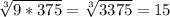 \sqrt[3]{9*375} = \sqrt[3]{3375} = 15