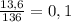 \frac{13,6}{136} = 0,1