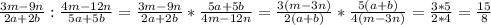 \frac{3m-9n}{2a+2b} : \frac{4m-12n}{5a+5b}= \frac{3m-9n}{2a+2b}* \frac{5a+5b}{4m-12n} = \frac{3(m-3n)}{2(a+b)}* \frac{5(a+b)}{4(m-3n)} = \frac{3*5}{2*4} = \frac{15}{8}