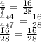 \frac{4}{7} = \frac{16}{28} \\ \frac{4*4}{4*7} = \frac{16}{28} \\ \frac{16}{28} = \frac{16}{28}