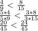 \frac{4}{9} \ \textless \ \frac{8}{15} \\ \frac{5*4}{5*9} \ \textless \ \frac{3*8}{3*15} \\ \frac{20}{45} \ \textless \ \frac{24}{45}