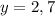 y = 2,7